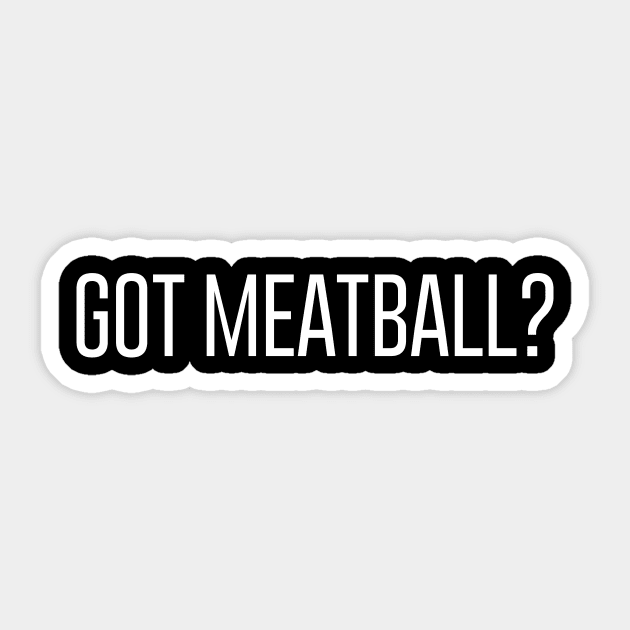 Got Meatball? Sticker by sunima